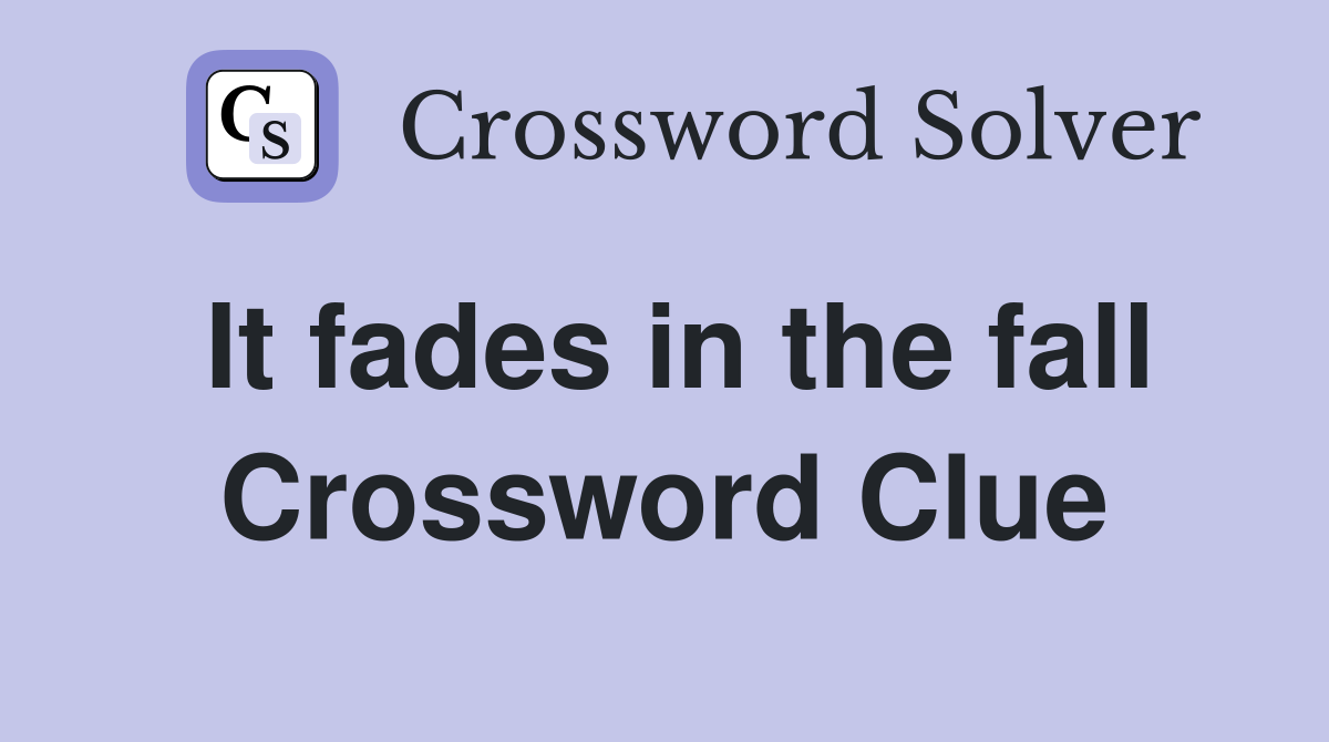 It fades in the fall Crossword Clue