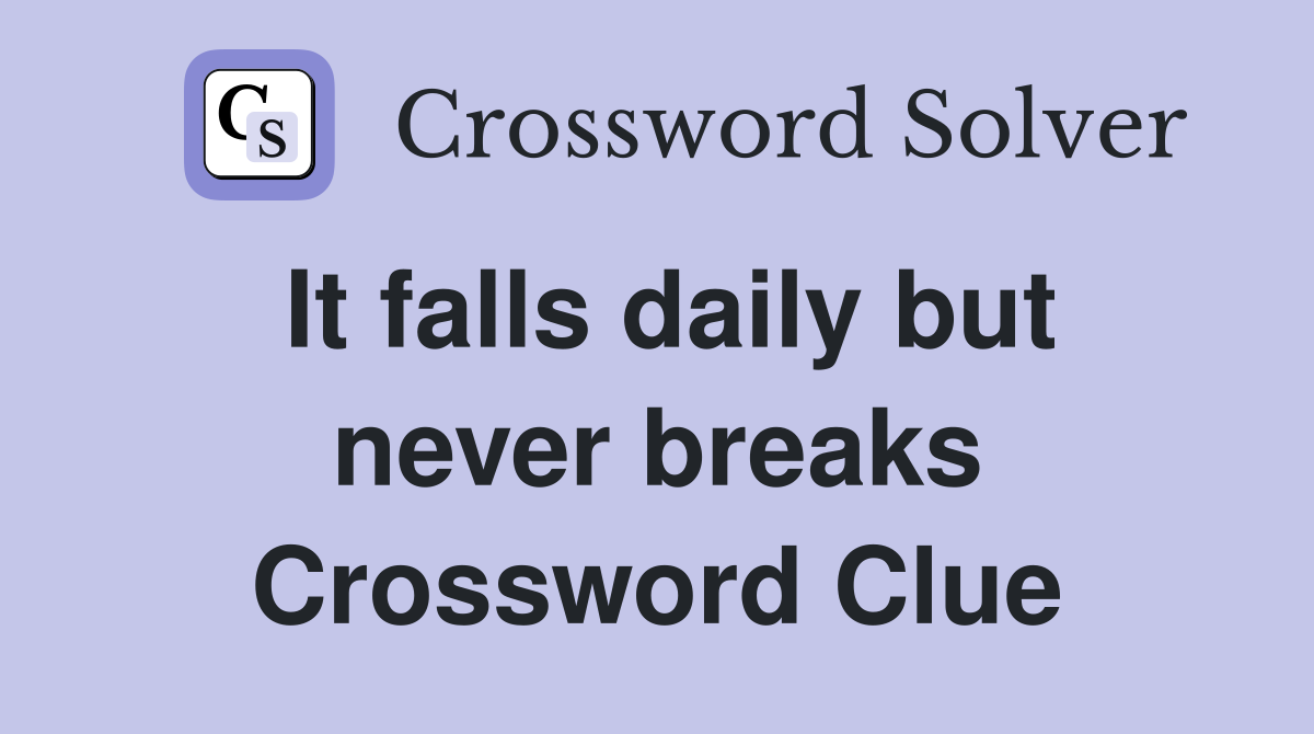 It falls daily but never breaks Crossword Clue