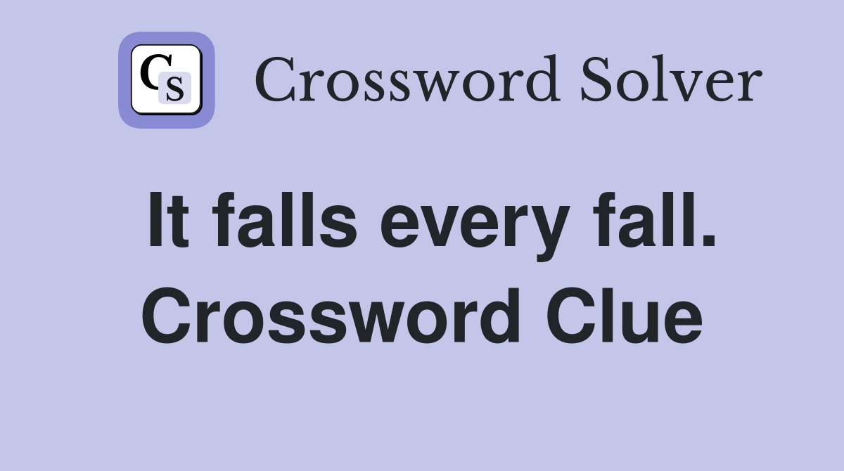 It falls every fall. Crossword Clue