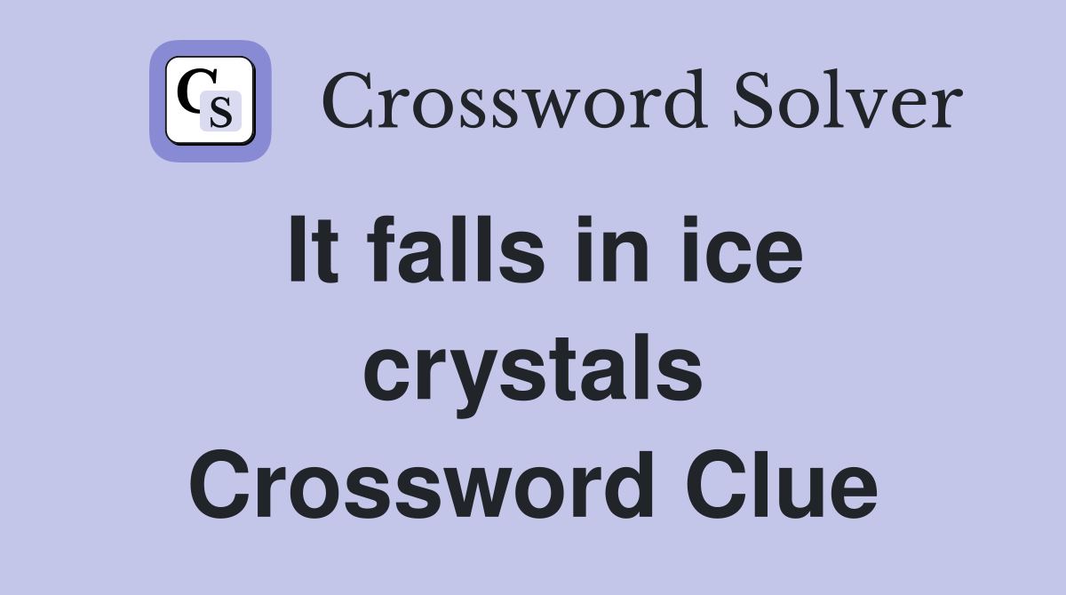It falls in ice crystals Crossword Clue