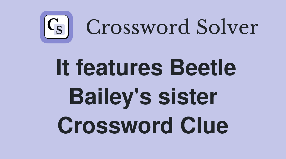 It features Beetle Bailey's sister Crossword Clue