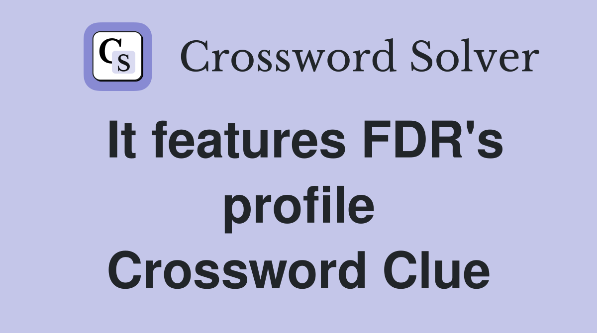 It features FDR's profile Crossword Clue