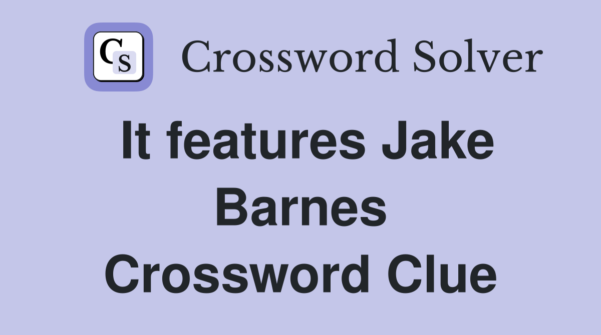 It features Jake Barnes Crossword Clue