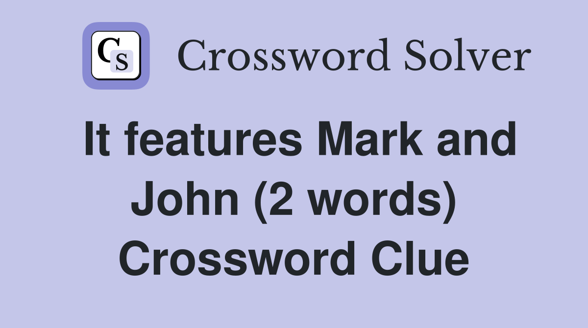 It features Mark and John (2 words) Crossword Clue