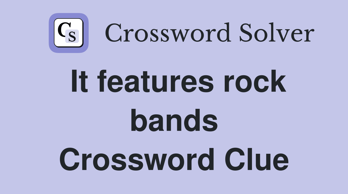 It features rock bands Crossword Clue
