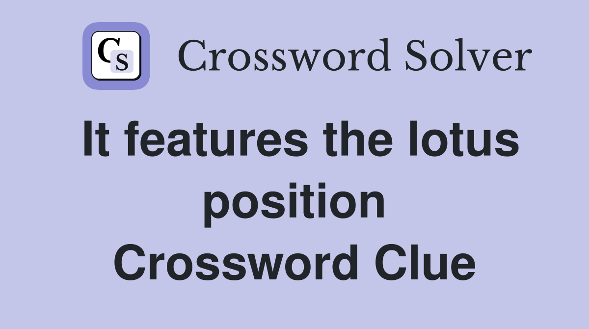 It features the lotus position Crossword Clue