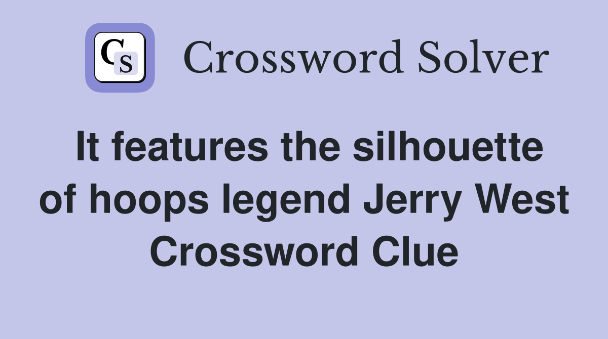It features the silhouette of hoops legend Jerry West Crossword Clue