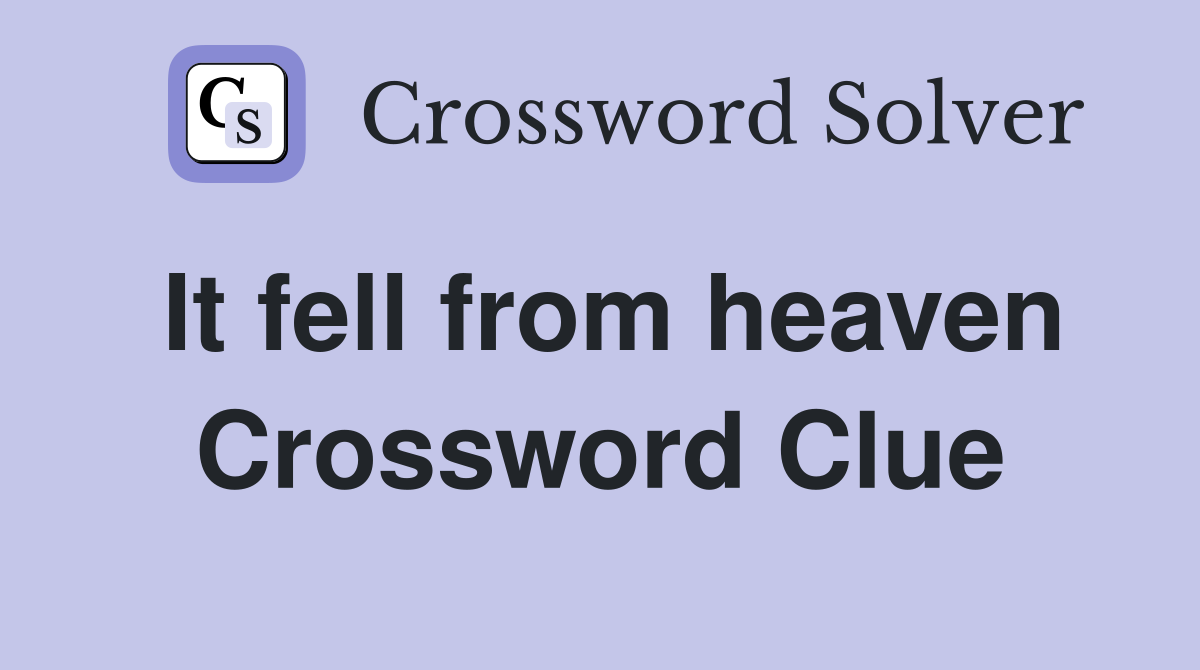 It fell from heaven Crossword Clue