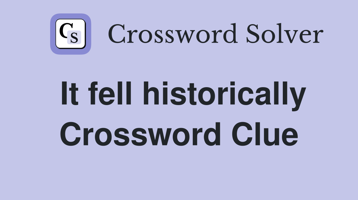 It fell historically Crossword Clue