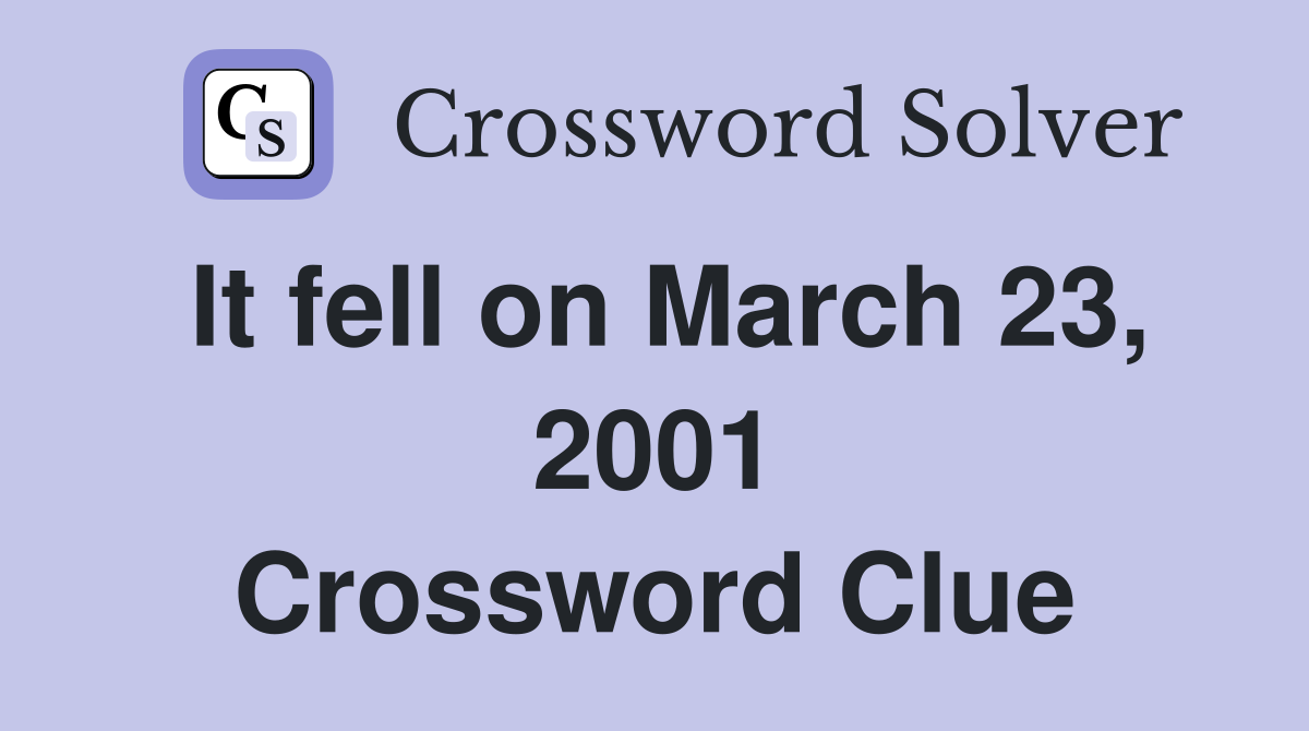 It fell on March 23, 2001 Crossword Clue
