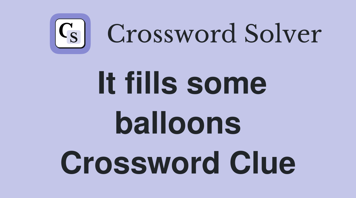 It fills some balloons Crossword Clue