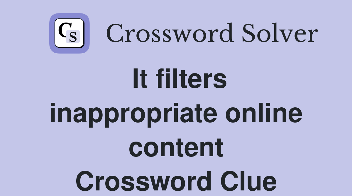It filters inappropriate online content Crossword Clue