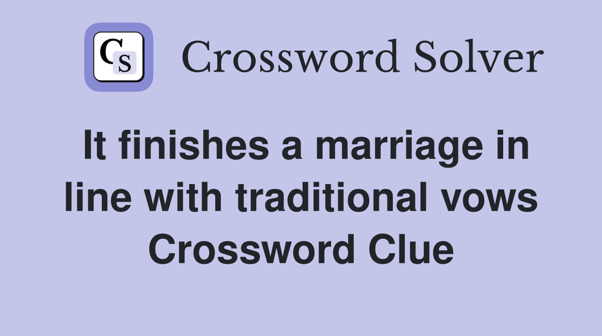 It finishes a marriage in line with traditional vows Crossword Clue