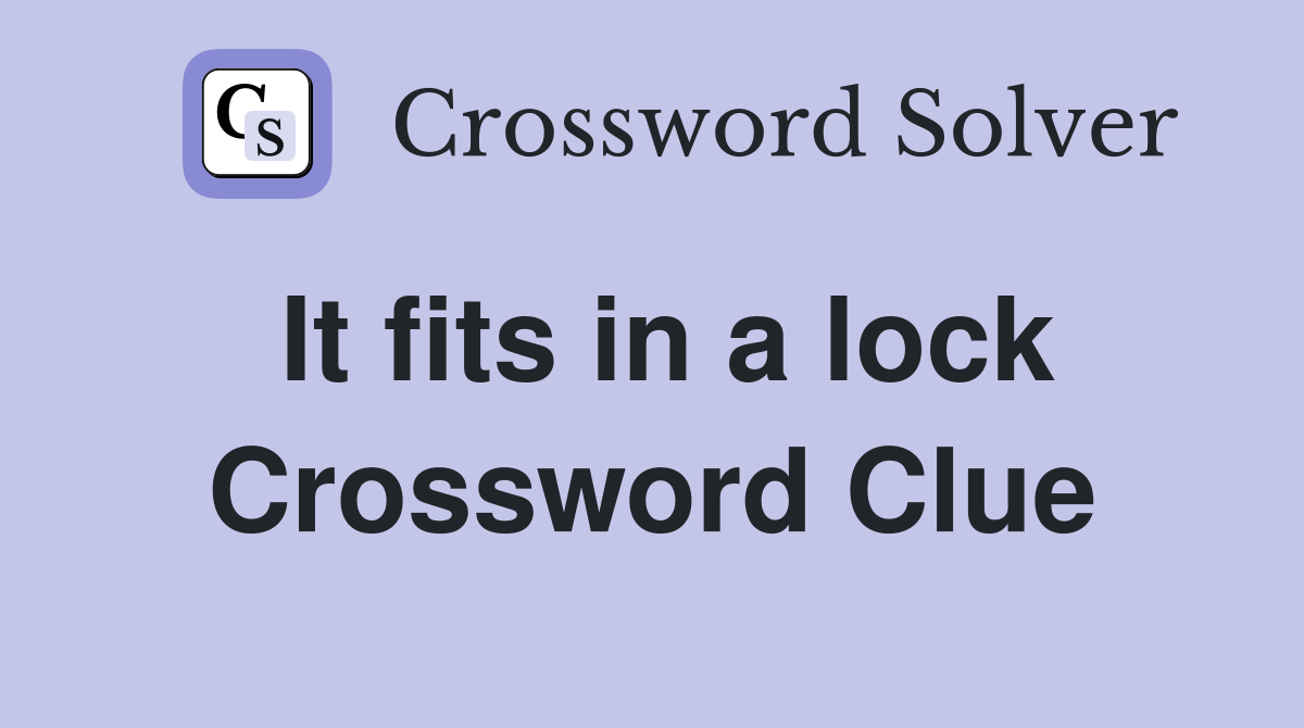 It fits in a lock Crossword Clue