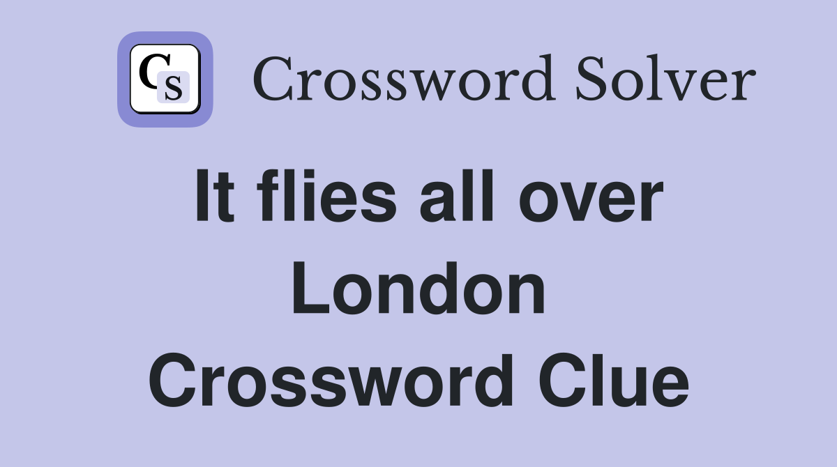 It flies all over London Crossword Clue