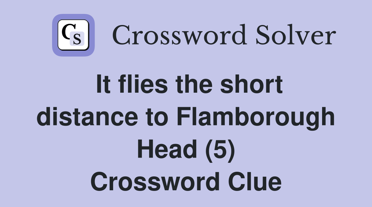 It flies the short distance to Flamborough Head (5) Crossword Clue