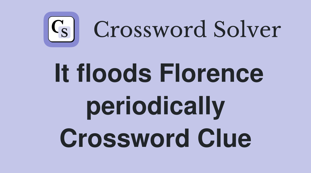 It floods Florence periodically Crossword Clue