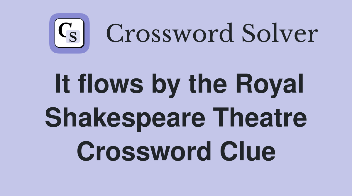 It flows by the Royal Shakespeare Theatre Crossword Clue
