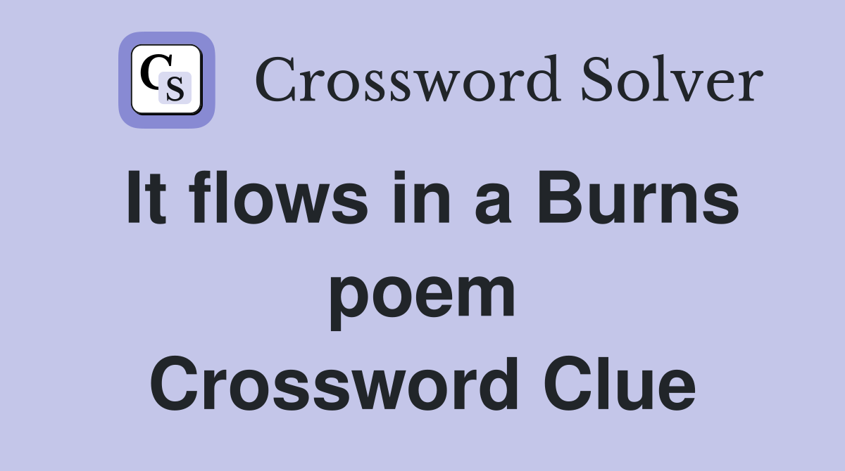 It flows in a Burns poem Crossword Clue