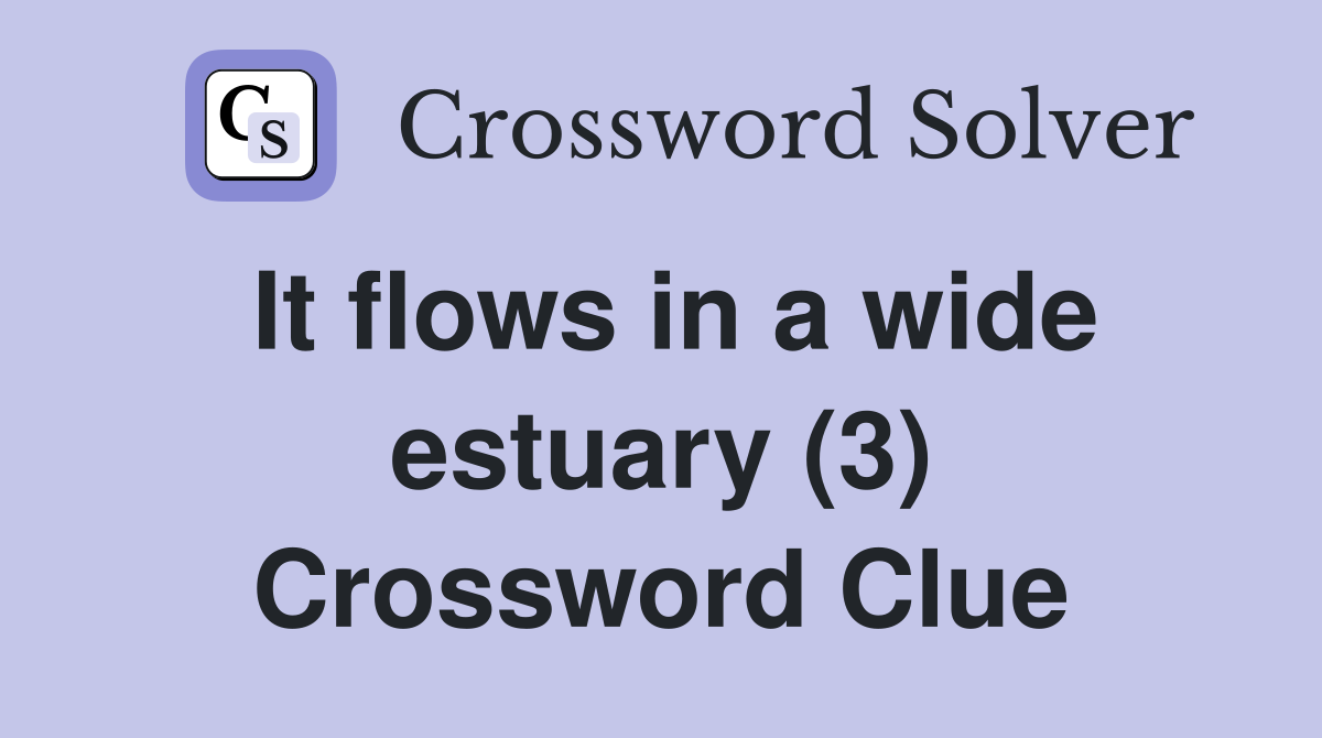 It flows in a wide estuary (3) Crossword Clue