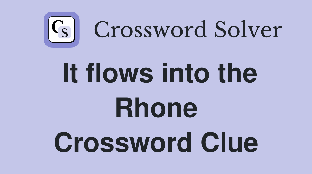 It flows into the Rhone Crossword Clue