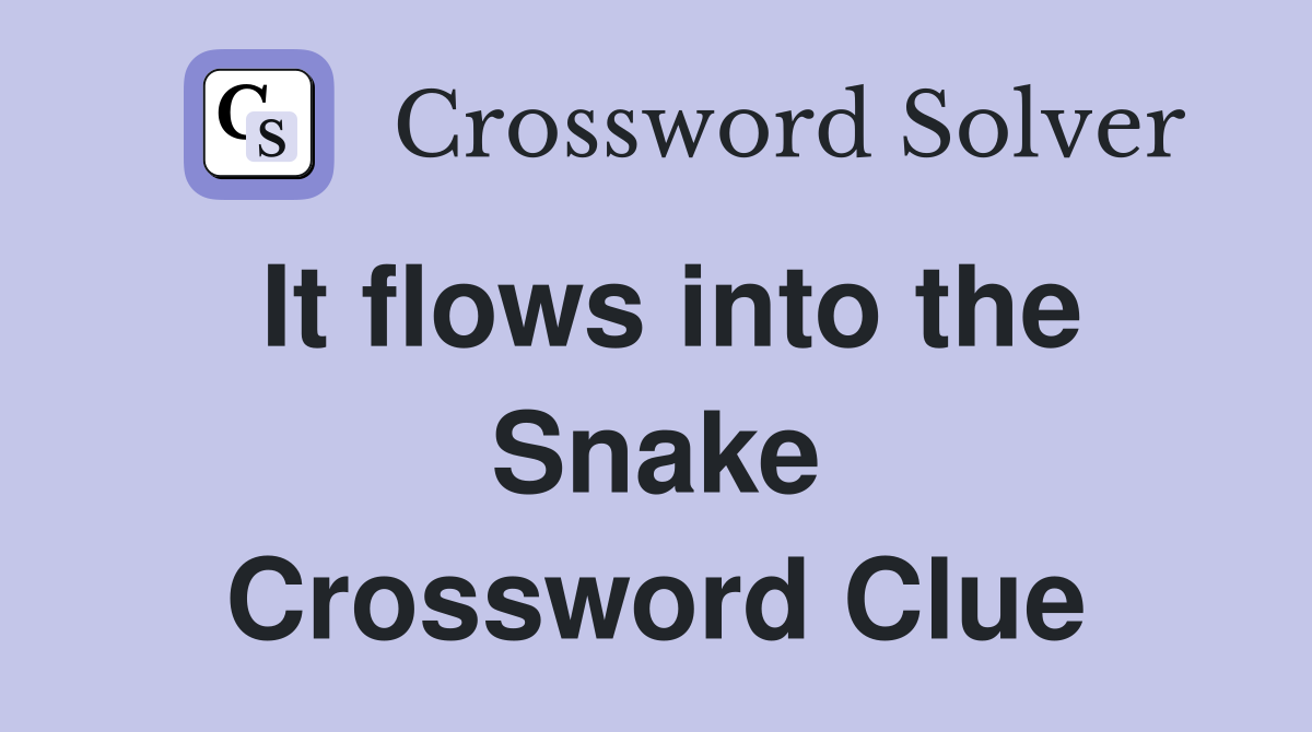 It flows into the Snake Crossword Clue