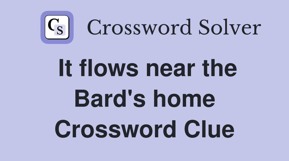 It flows near the Bard's home Crossword Clue