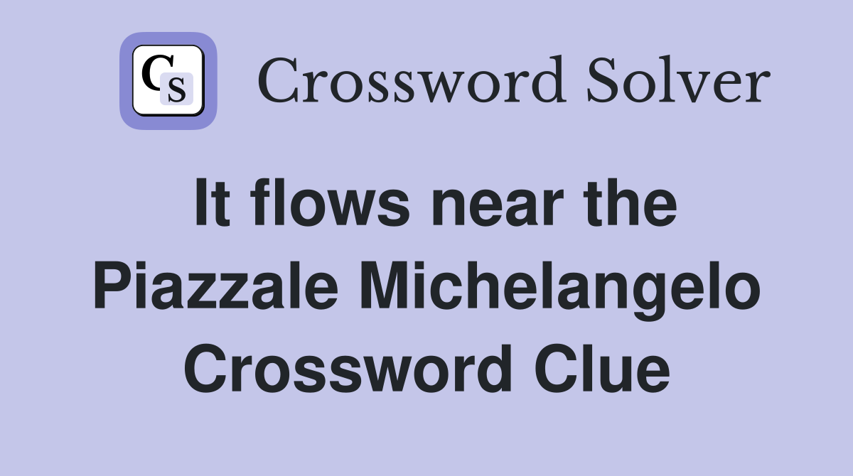 It flows near the Piazzale Michelangelo Crossword Clue