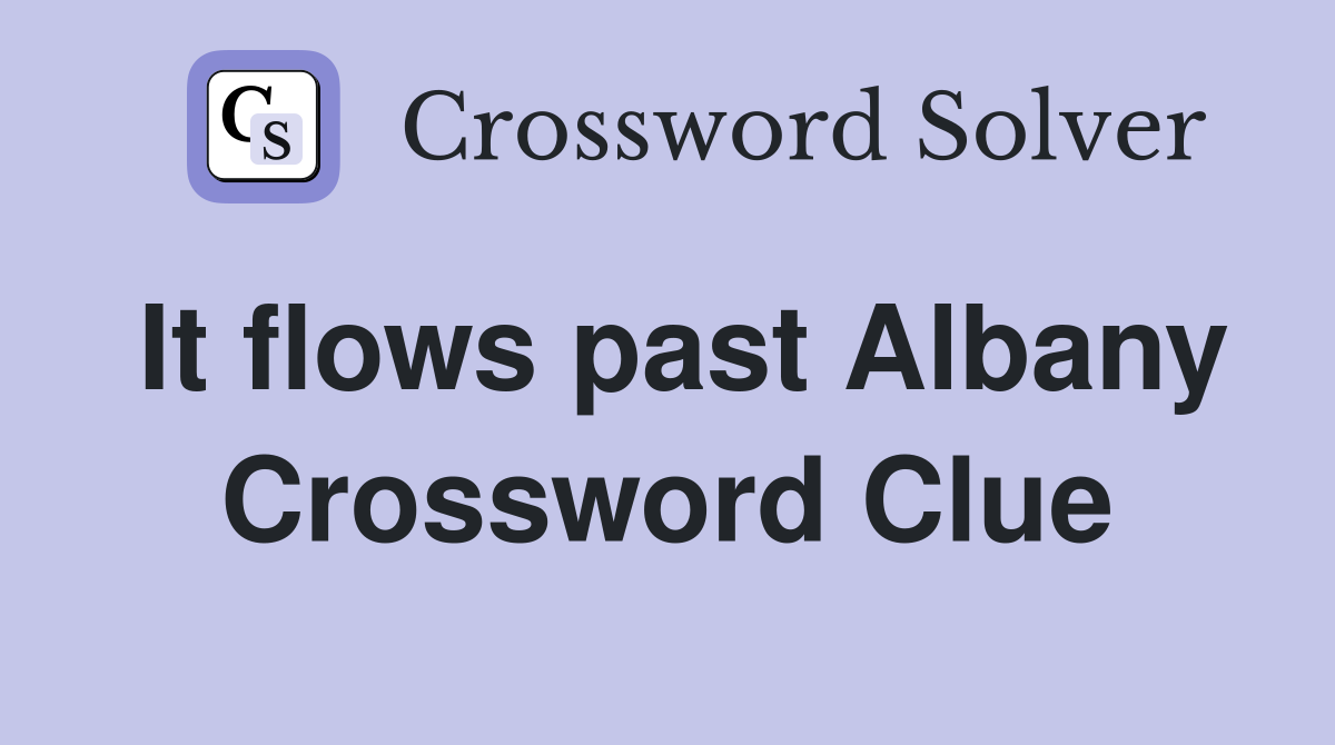 It flows past Albany Crossword Clue
