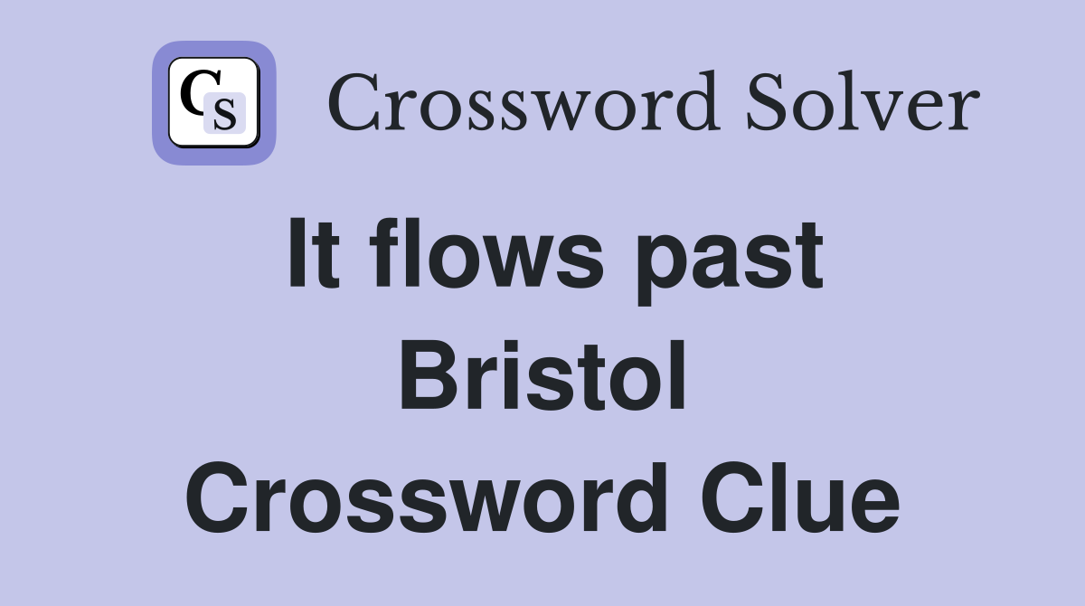 It flows past Bristol Crossword Clue