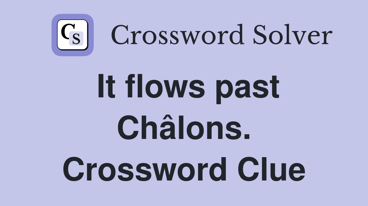 It flows past Châlons. Crossword Clue