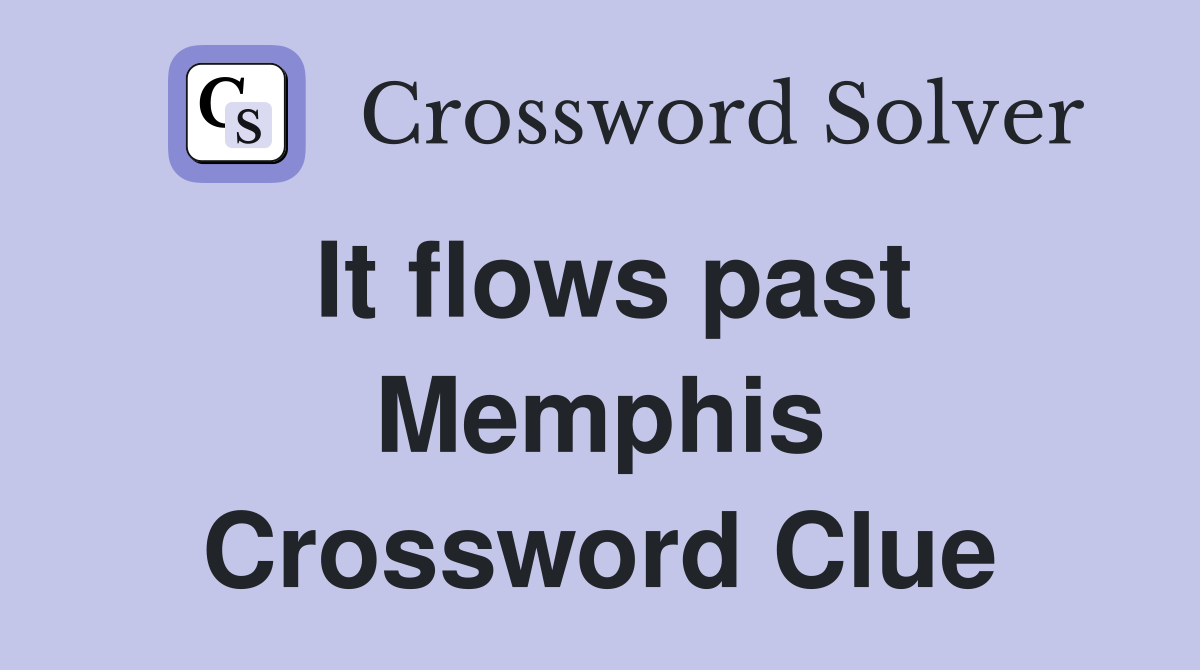 It flows past Memphis Crossword Clue