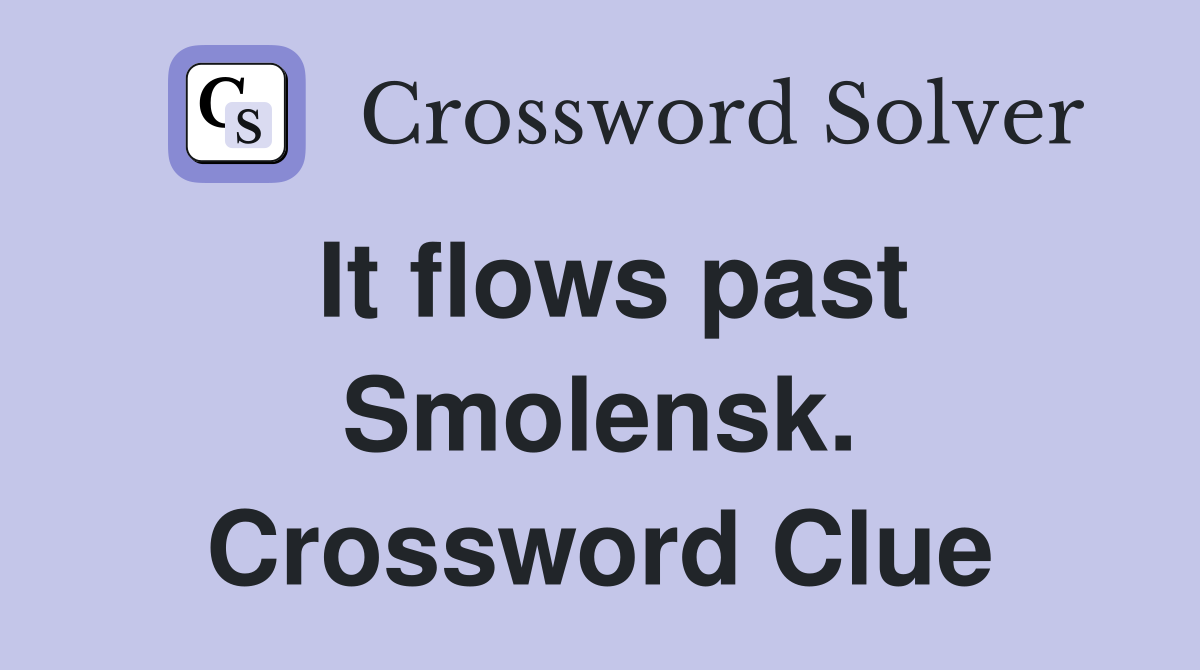 It flows past Smolensk. Crossword Clue
