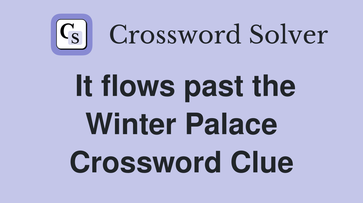 It flows past the Winter Palace Crossword Clue