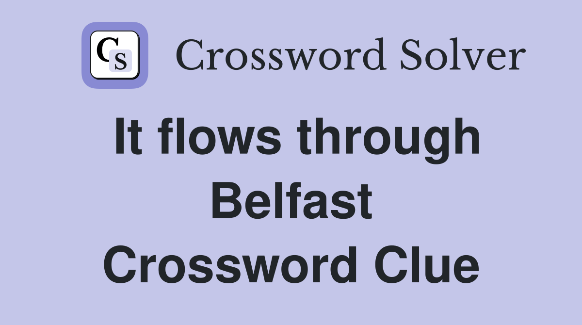 It flows through Belfast Crossword Clue