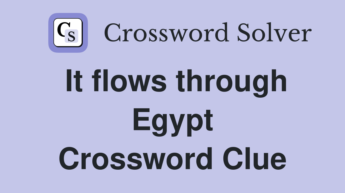 It flows through Egypt Crossword Clue