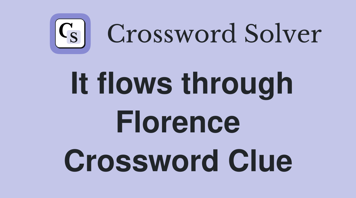 It flows through Florence Crossword Clue