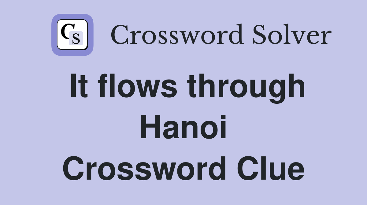 It flows through Hanoi Crossword Clue