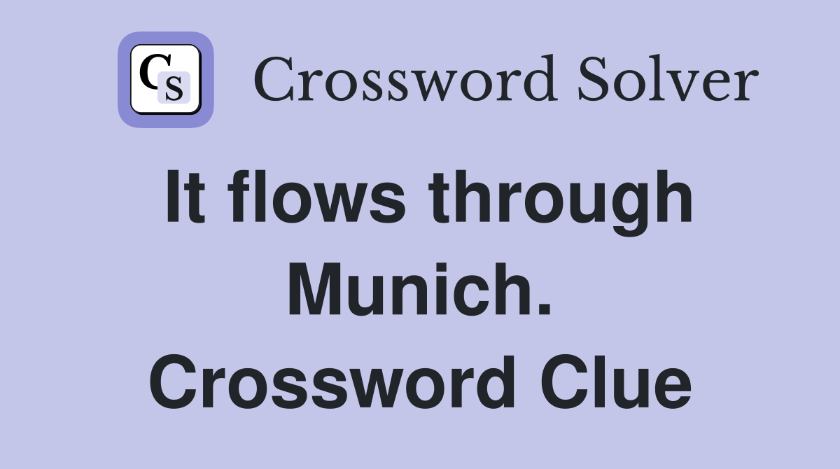 It flows through Munich. Crossword Clue