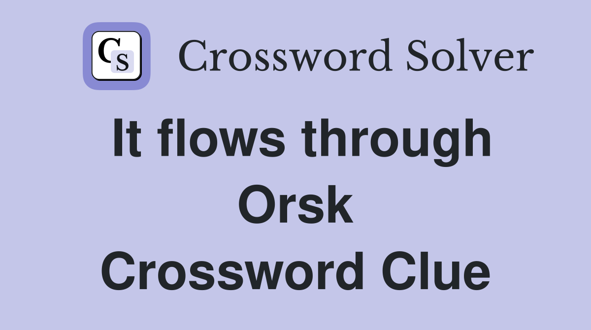 It flows through Orsk Crossword Clue