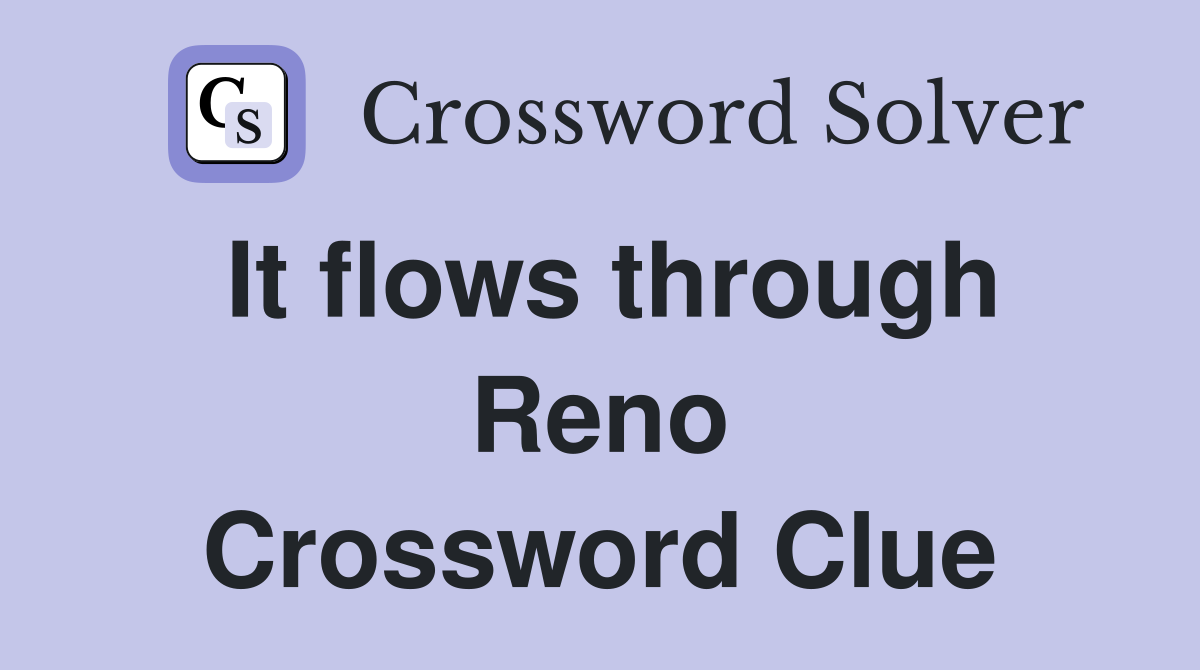 It flows through Reno Crossword Clue