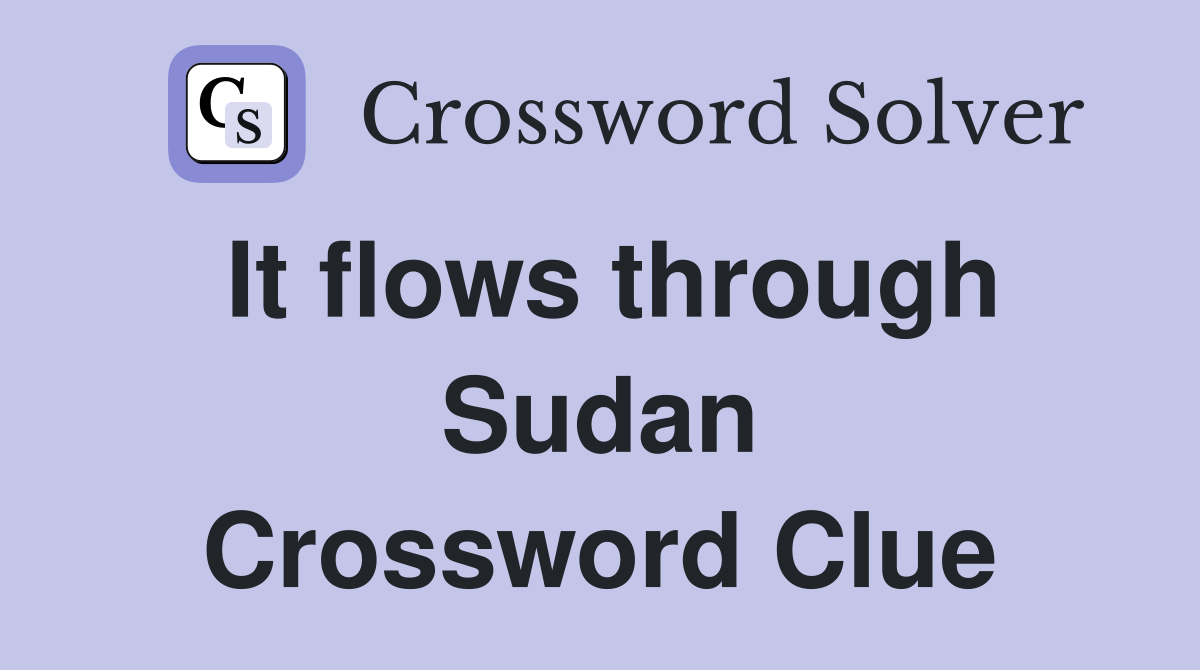 It flows through Sudan Crossword Clue