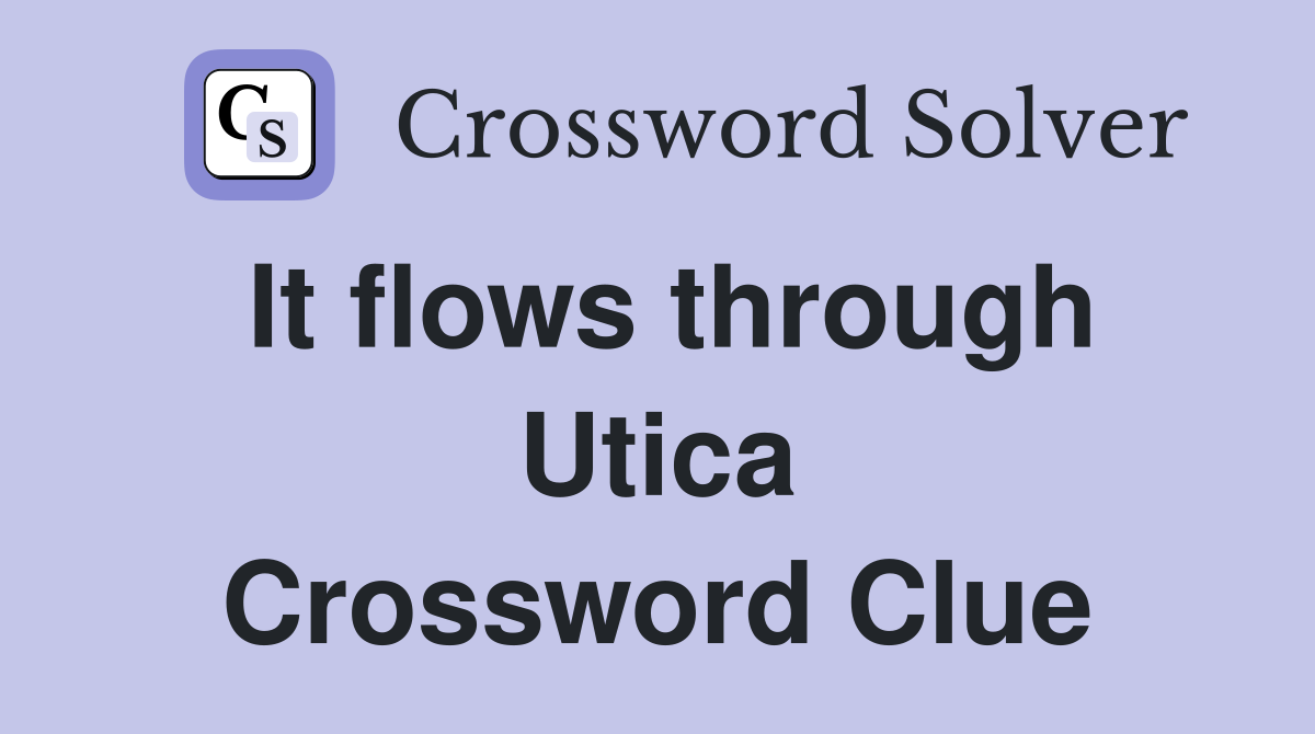 It flows through Utica Crossword Clue