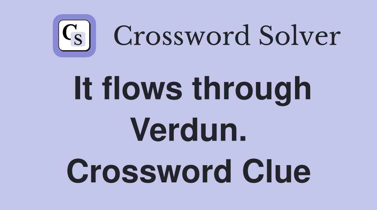 It flows through Verdun. Crossword Clue