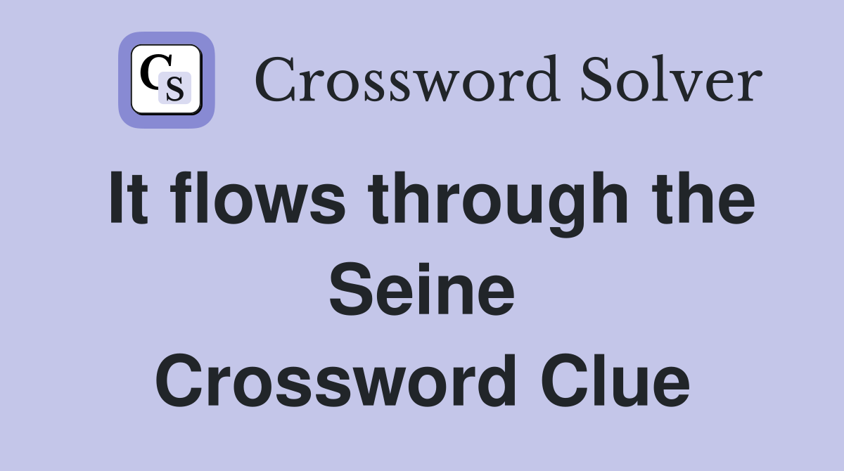It flows through the Seine Crossword Clue