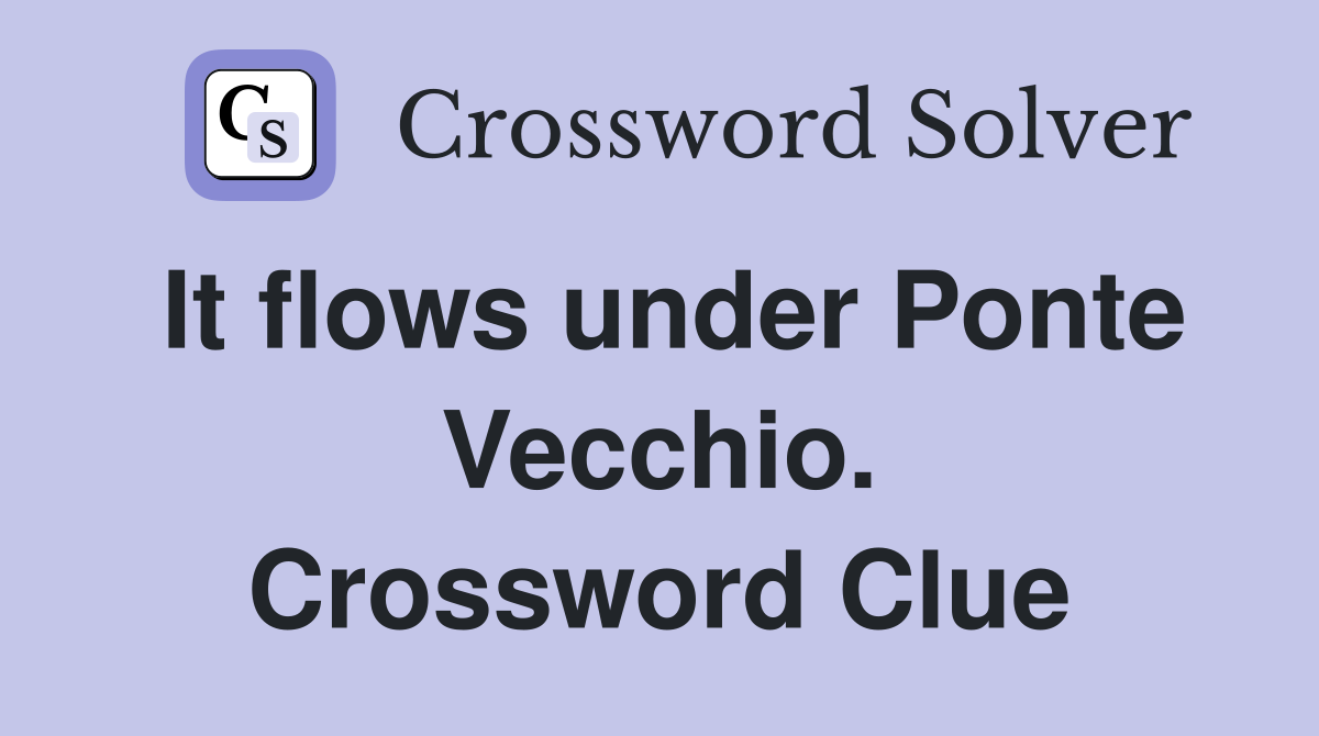 It flows under Ponte Vecchio. Crossword Clue