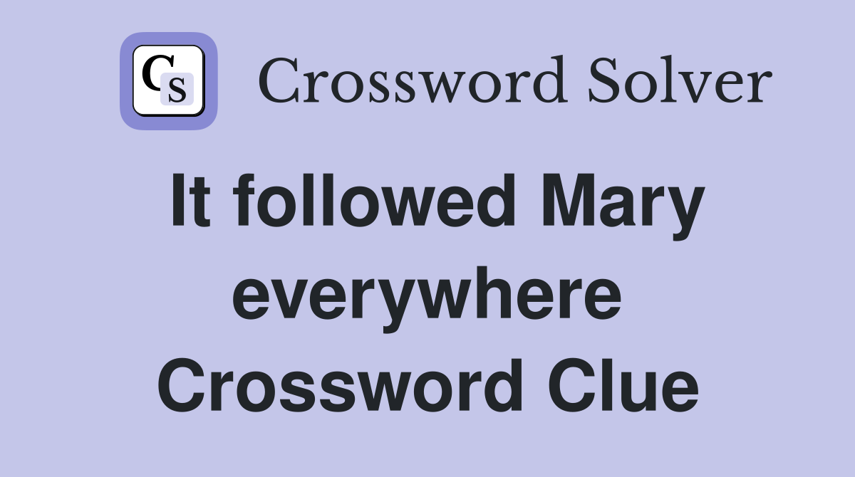 It followed Mary everywhere Crossword Clue