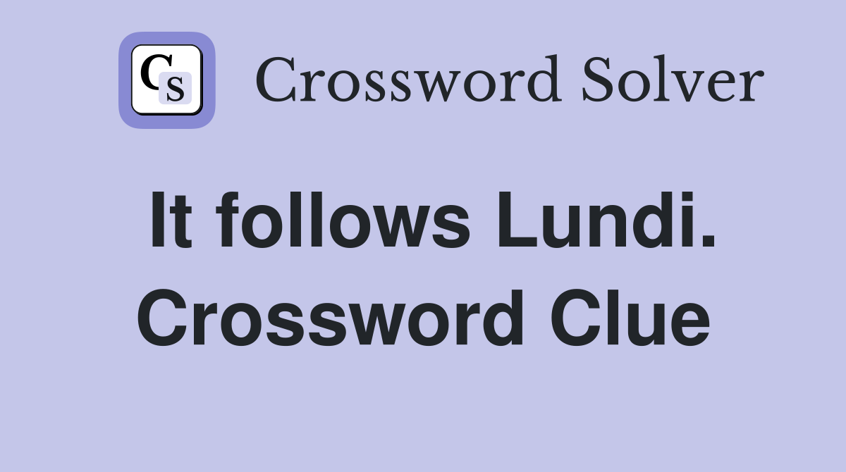 It follows Lundi. Crossword Clue