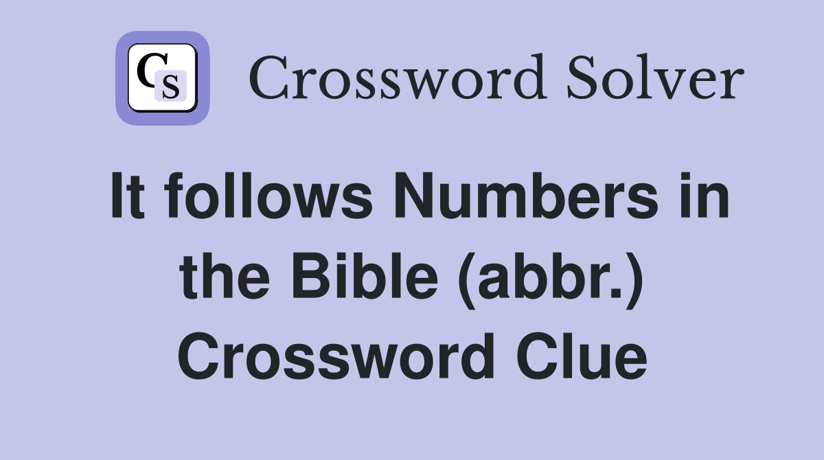 It follows Numbers in the Bible (abbr.) Crossword Clue