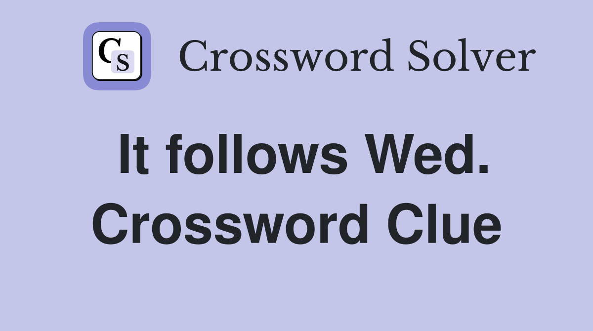 It follows Wed. Crossword Clue